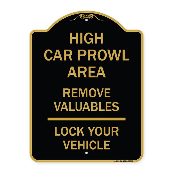 Signmission High Car Prowl Area Remove Valuables Lock Your Vehicle, Black & Gold Alum Sign, 18" H, BG-1824-23907 A-DES-BG-1824-23907 - main